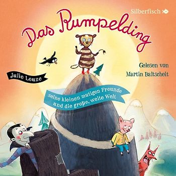 Das Rumpelding, seine kleinen, mutigen Freunde und die große, weite Welt