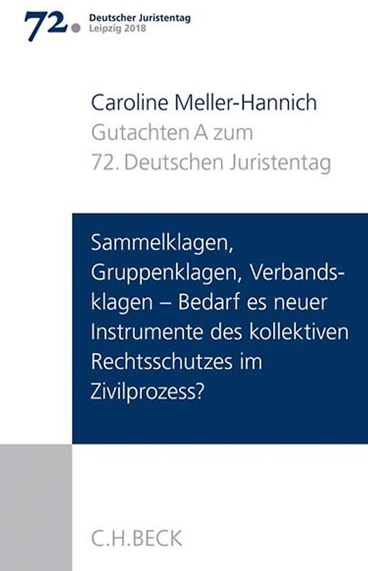Verhandlungen des 72. Deutschen Juristentages Leipzig 2018 Bd. I: Gutachten Teil A: Sammelklagen, Gruppenklagen, Verbandsklagen - Bedarf es neuer Instrumente des kollektiven Rechtsschutzes im Zivilprozess?