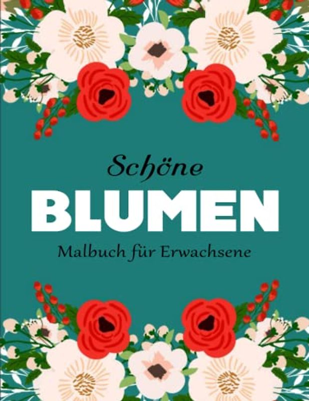 TRAUMBLUMEN. Malbuch Für Erwachsene - Stress Abbauen: 50 einzigartige Motive für Erwachsene zum ausmalen, entspannen, genießen. | Mein Allererstes Ausmalbuch