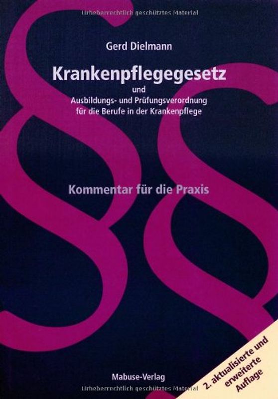 Krankenpflegegesetz und Ausbildungs- und Prüfungsverordnung für die Berufe in der Krankenpflege
