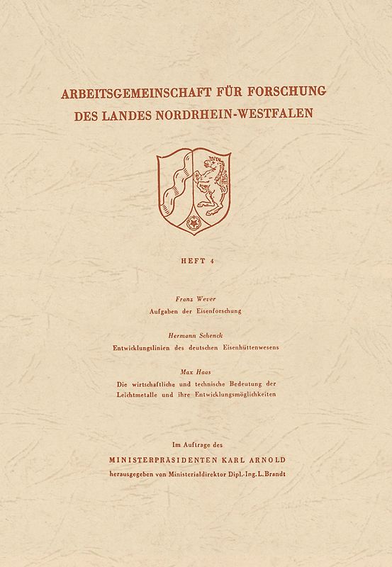 Aufgaben der Eisenforschung. Entwicklungslinien des deutschen Eisenhüttenwesens. Die wirtschaftliche und technische Bedeutung der Leichtmetalle und ihre Entwicklungsmöglichkeiten