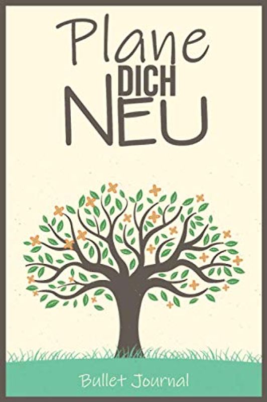 Plane dich Neu - Bullet Journal: Planer mit Wochenreflexion & Zitaten | Mood-Mandalas zum ausmalen | Tagebuch & Journaling | Resilienz & Reflexion | Dankbarkeitsjournal