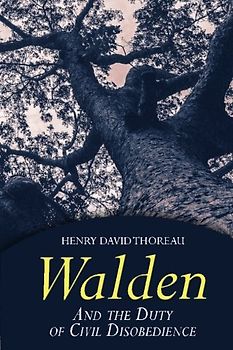 Walden: and The Duty Of Civil Disobedience