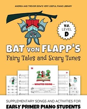 Bat von Flapp's Fairy Tales and Scary Tunes, V. U. Level D: Supplementary Songs and Activities for Early Primer Piano Students (Andrea and Trevor Dow's Very Useful Piano Library)