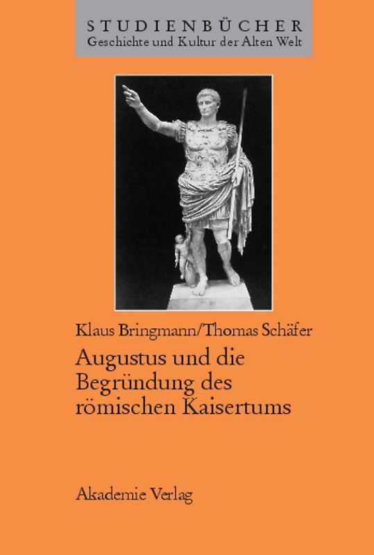 Augustus und die Begründung des römischen Kaisertums