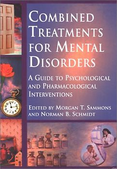 Combined Treatments for Mental Disorders: A Guide to Psychological and Pharmacological Interventions