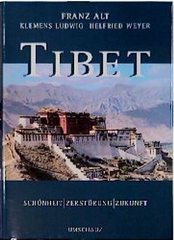 Tibet. Schönheit - Zerstörung - Zukunft