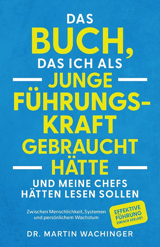 Das Buch, das ich als junge Führungskraft gebraucht hätte und meine Chefs hätten lesen sollen