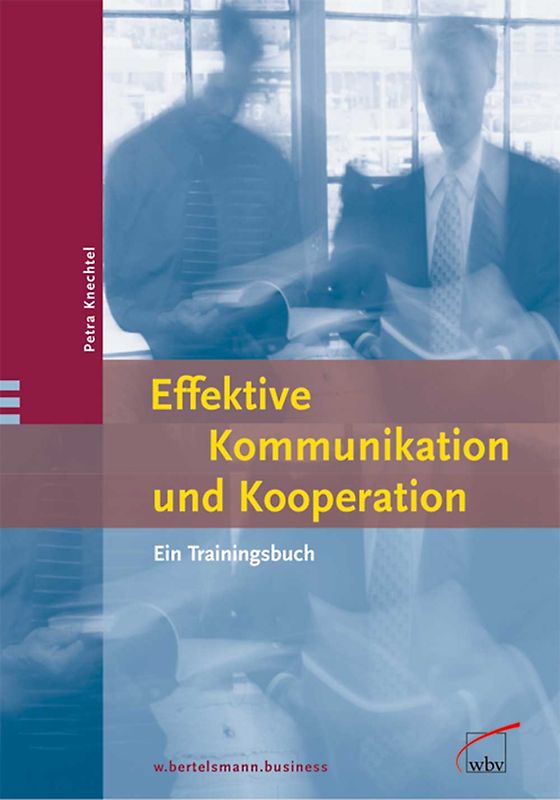Effektive Kommunikation und Kooperation - Ein Trainingsbuch