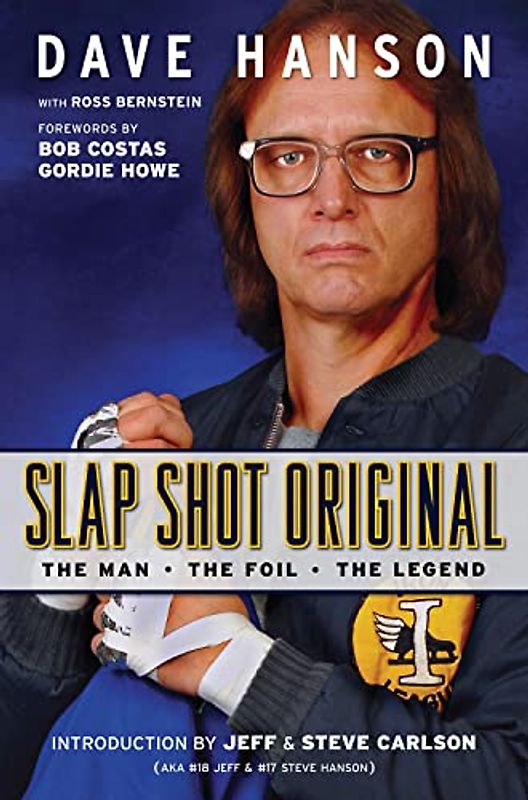 Slap Shot Original - The Man, the Foil, and the Legend: The Man, the Foil, the Legend