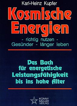 Kosmische Energien richtig nutzen - Gesünder länger leben