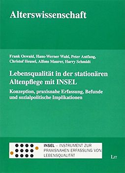 Lebensqualität in der stationären Altenpflege mit INSEL: Konzeption, praxisnahe Erfassung, Befunde und sozialpolitische Implikationen