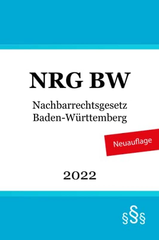Nachbarrechtsgesetz Baden-Württemberg - NRG BW