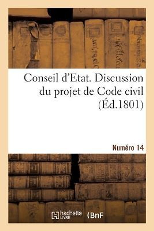 Conseil d'Etat. Discussion Du Projet de Code Civil. Numéro 14
