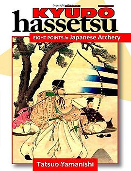 Kyudo Hassetsu: EIGHT POINTS in Japanese Archery