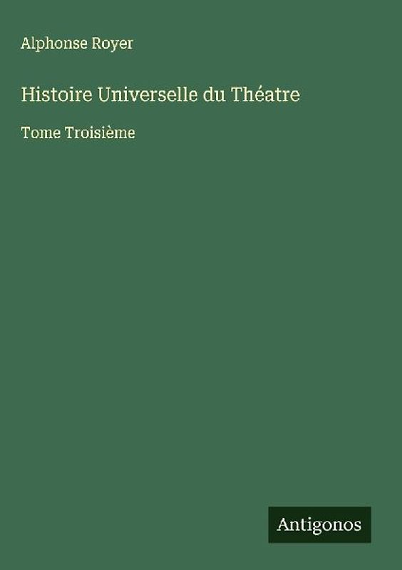 Histoire Universelle du Théatre