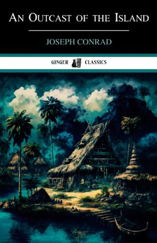 An Outcast of the Islands: Classic Literature (Annotated)