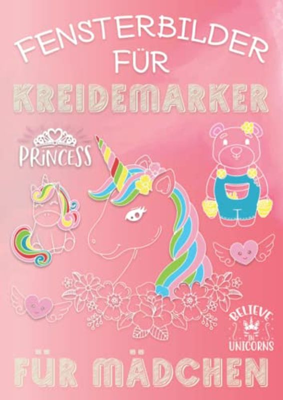 Fenstervorlagen Für Kreidestifte Mädchen: Viele abwechslungsreiche Motive für Kinder. Ideal für den Kreidemarker mit Einhorn, Feen, Tierbabys, Meerjungfrau, Katzen & Prinzessinnen
