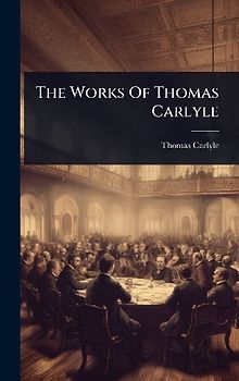 The Works Of Thomas Carlyle