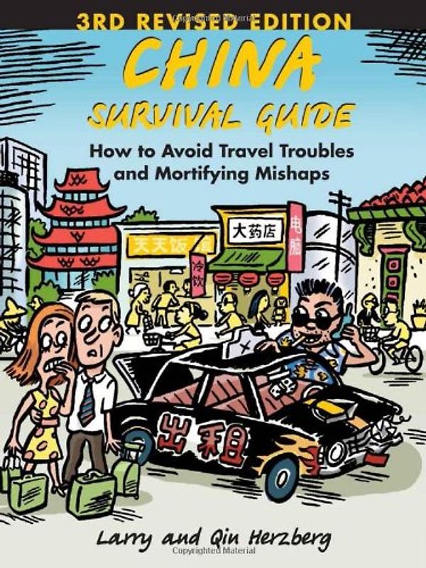 China Survival Guide: How to Avoid Travel Troubles and Mortifying Mishaps - Herzberg, Larry