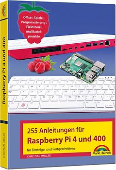 Raspberry Pi 4 und 400 - 255 Anleitungen für Einsteiger und Fortgeschrittene