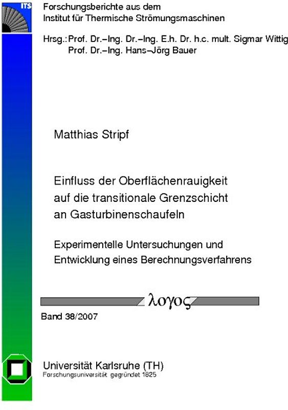 Einfluss der Oberflächenrauigkeit auf die transitionale Grenzschicht an Gasturbinenschaufeln - Experimentelle Untersuchungen und Entwicklung eines Berechnungsverfahrens