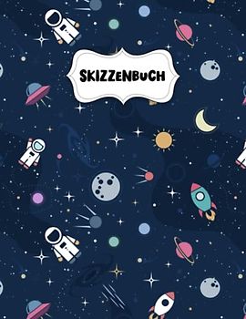 Skizzenbuch: Weltraum Astronaut Rakete Zeichenblock A4 für Kinder: Blanko Zeichenmappe A4 Zeichen Block