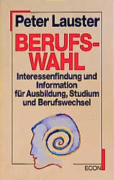 Berufswahl. Interessenfindung und Information für Ausbildung, Studium und Berufswechsel