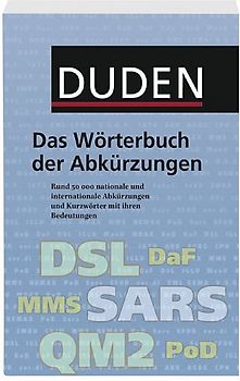 Duden - Das Wörterbuch der Abkürzungen. Rund 50.000 nationale und internationale Abkürzungen und Kurzwörter mit ihren Bedeutungen - von Dr. Anja Steinhauer - begründet und bis zur 4. Auflage
bearbeitet von Dr. Josef Werlin