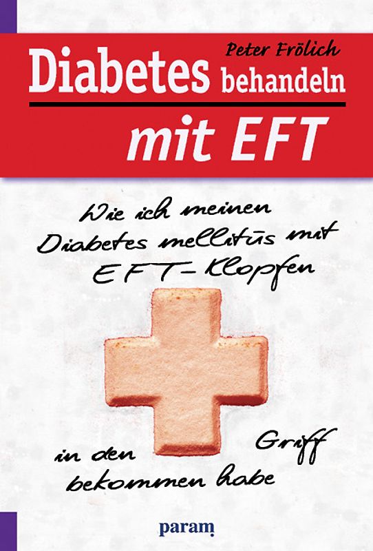 Diabetes behandeln mit EFT. Wie ich meinen Diabetes mellitus mit EFT-Klopfen in den Griff bekommen habe