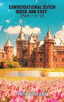 Conversational Dutch Quick and Easy - Part 1, 2, And 3