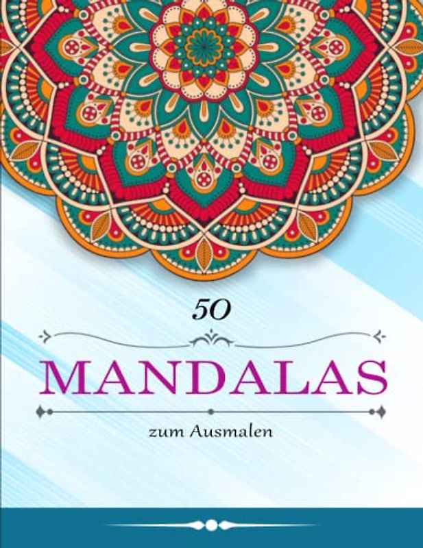 50 Mandalas zum Ausmalen - Entspannen: Mandalas Malbuch-Sammlung | Ausmalbuch Mit Über 50 Vorlagen