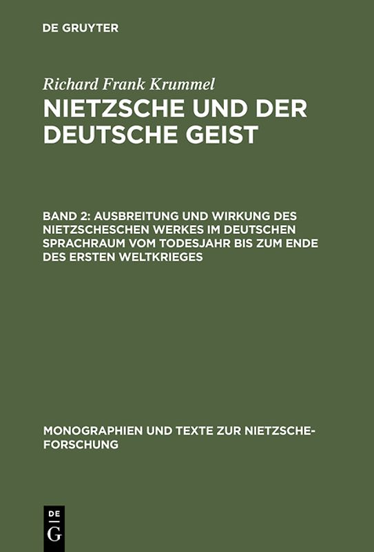 Richard Frank Krummel: Nietzsche und der deutsche Geist / Ausbreitung und Wirkung des Nietzscheschen Werkes im deutschen Sprachraum vom Todesjahr bis zum Ende des Ersten Weltkrieges