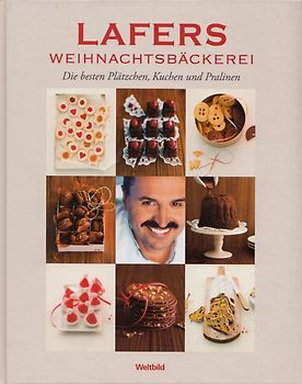 Lafers Weihnachtsbäckerei: Die besten Plätzchen, Kuchen und Pralinen - Michael Wissing, Andreas Neubauer, Johann Lafer [Gebundene Ausgabe, Weltbild]
