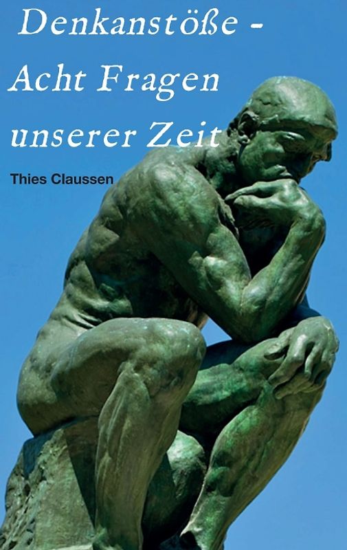 Denkanstöße - Acht Fragen unserer Zeit