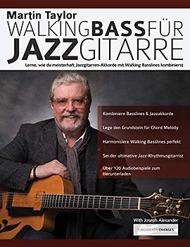 Martin Taylor Walking Bass für Jazzgitarre: Lerne, wie du meisterhaft Jazzgitarren-Akkorde mit Walking Basslines kombinierst (Jazz-Gitarre spielen lernen, Band 2)