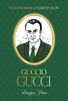 Words from a Fashion Icon: Guccio Gucci