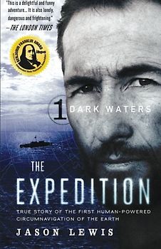 Dark Waters (The Expedition Trilogy, Book 1): True Story of the First Human-Powered Circumnavigation of the Earth - Lewis, Jason