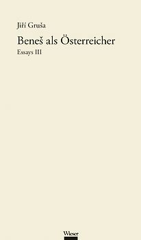 Werkausgabe Jiří Gruša / Beneš als Österreicher