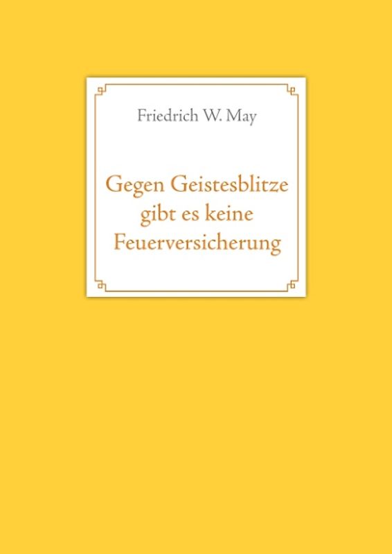 Gegen Geistesblitze gibt es keine Feuerversicherung