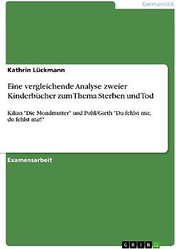 Eine vergleichende Analyse zweier Kinderbücher zum Thema Sterben und Tod