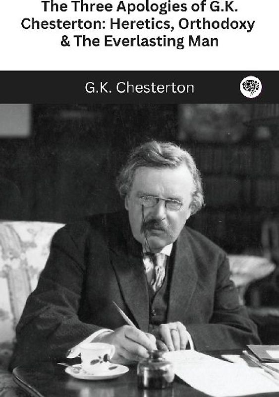 The Three Apologies of G.K. Chesterton