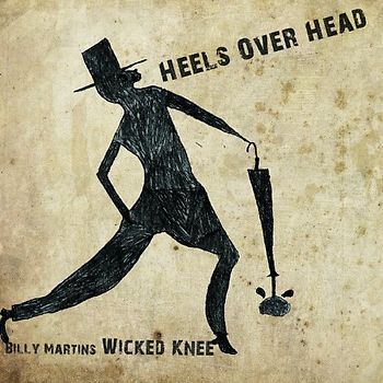 Martin,Billy'S Wicked Knee - Heels Over Head