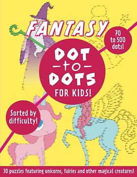 Fantasy Dot to Dot for Kids: 30 puzzles graded by difficulty, featuring unicorns, fairies and more!