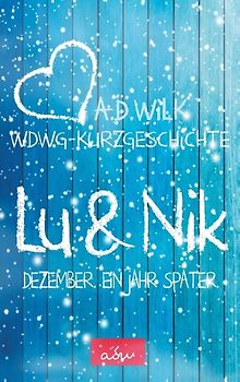Nik & Lu. Dezember. Ein Jahr später.. WDWG-Kurzgeschichte.