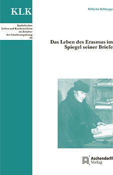 Das Leben des Erasmus im Spiegel seiner Briefe