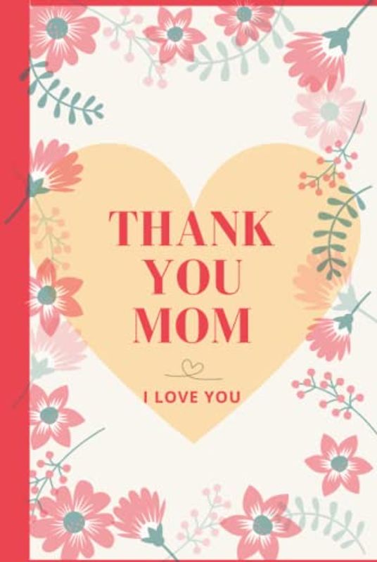 Thank You Mom, I Love You: A Special Gift of Beautiful Quotes and Notes