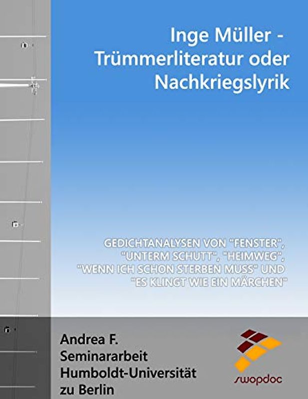 Inge Müller - Trümmerliteratur oder Nachkriegslyrik?: Gedichtanalysen zu "Fenster", "Unterm Schutt", "Heimweg", "Wenn ich schon sterben muss" und "Es klingt wie ein Märchen"