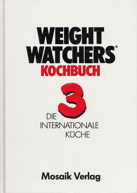 Weight Watchers Kochbuch: Band 3 - Die Internationale Küche [Gebundene Ausgabe]