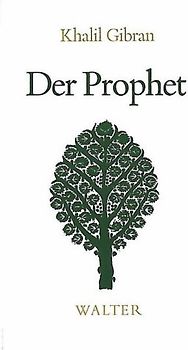 Der Prophet. Wegweiser zu einem sinnvollen Leben